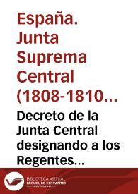Decreto de la Junta Central designando a los Regentes (29 de enero de 1810) | Biblioteca Virtual Miguel de Cervantes
