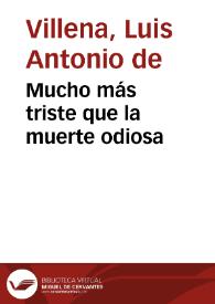 Mucho más triste que la muerte odiosa / Luis Antonio de Villena | Biblioteca Virtual Miguel de Cervantes