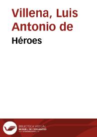 Héroes / Luis Antonio de Villena | Biblioteca Virtual Miguel de Cervantes