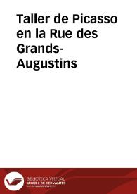 Taller de Picasso en la Rue des Grands-Augustins | Biblioteca Virtual Miguel de Cervantes