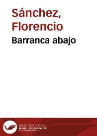 Barranca abajo / Florencio Sánchez | Biblioteca Virtual Miguel de Cervantes