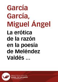 La erótica de la razón en la poesía de Meléndez Valdés de Anacreonte a Locke / Miguel Ángel García García | Biblioteca Virtual Miguel de Cervantes