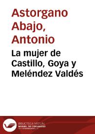 Portada:La mujer de Castillo, Goya y Meléndez Valdés / por Antonio Astorgano Abajo