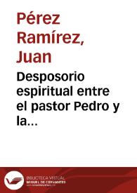 Desposorio espiritual entre el pastor Pedro y la Iglesia Mexicana / Juan Pérez Ramírez | Biblioteca Virtual Miguel de Cervantes