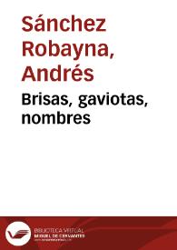 Brisas, gaviotas, nombres / Andrés Sánchez Robayna | Biblioteca Virtual Miguel de Cervantes