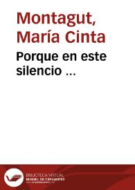 Porque en este silencio ... / María Cinta Montagut | Biblioteca Virtual Miguel de Cervantes