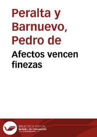 Afectos vencen finezas / Pedro de Peralta y  Barnuevo | Biblioteca Virtual Miguel de Cervantes