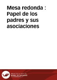 Mesa redonda : Papel de los padres y sus asociaciones / Alfons Sort ... [et. al.] | Biblioteca Virtual Miguel de Cervantes