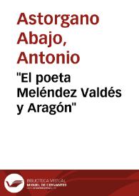 "El poeta Meléndez Valdés y Aragón" / Antonio Astorgano Abajo | Biblioteca Virtual Miguel de Cervantes