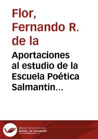 Aportaciones al estudio de la Escuela Poética Salmantina : (1773-1789) / Fernando Rodríguez de la Flor | Biblioteca Virtual Miguel de Cervantes