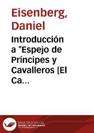 Introducción a "Espejo de Príncipes y Cavalleros [El Cavallero del Febo]" de Diego Ortúñez de Calahorra / Daniel Eisenberg | Biblioteca Virtual Miguel de Cervantes