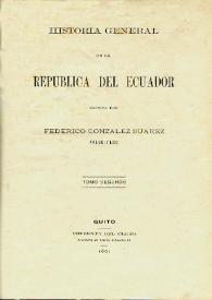 Historia general de la República del Ecuador. Tomo segundo / escrita por Federico González Suárez | Biblioteca Virtual Miguel de Cervantes