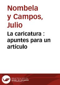 La caricatura : apuntes para un artículo / Julio Nombela y Campos | Biblioteca Virtual Miguel de Cervantes