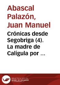 Crónicas desde Segobriga (04). La madre de Calígula por los suelos / Juan Manuel Abascal Palazón | Biblioteca Virtual Miguel de Cervantes