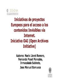 Iniciativas de proyectos Europeos para el acceso a los contenidos Invisibles vía Internet. Iniciativa OAI (Open Archives Initiative) / Nuria Lloret Romero  ...  [et.al.] | Biblioteca Virtual Miguel de Cervantes