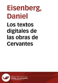 Los textos digitales de las obras de Cervantes / Daniel Eisenberg | Biblioteca Virtual Miguel de Cervantes