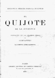 El Quijote de la juventud : extracto de la célebre obra de Cervantes / por Domingo López Sarmiento | Biblioteca Virtual Miguel de Cervantes