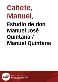 Estudio de don Manuel José Quintana / Manuel Quintana | Biblioteca Virtual Miguel de Cervantes