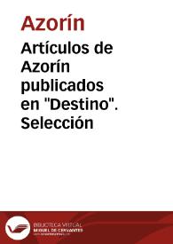 Artículos de Azorín publicados en "Destino". Selección | Biblioteca Virtual Miguel de Cervantes