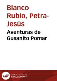 Aventuras de Gusanito Pomar / Petra-Jesús Blanco Rubio | Biblioteca Virtual Miguel de Cervantes
