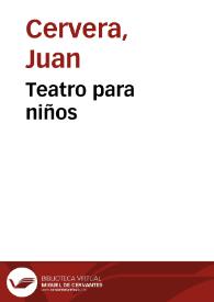 Teatro para niños / de Juan Cervera | Biblioteca Virtual Miguel de Cervantes