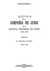 Historia de la Compañía de Jesús en la antigua provincia de Quito : 1570-1773. Tomo II / José Jouanen | Biblioteca Virtual Miguel de Cervantes