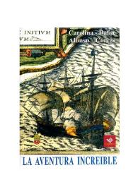 La aventura increíble / Carolina-Dafne Alonso-Cortés | Biblioteca Virtual Miguel de Cervantes