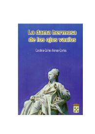 La dama hermosa de los ojos vacíos / Carolina-Dafne Alonso-Cortés | Biblioteca Virtual Miguel de Cervantes