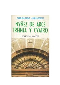 Núñez de Arce, treinta y cuatro / Carolina-Dafne Alonso-Cortés; prólogo, Francisco-Javier Martín Abril | Biblioteca Virtual Miguel de Cervantes