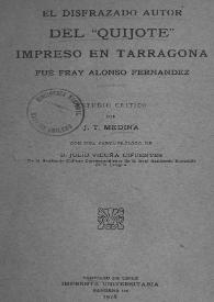 El disfrazado autor del "Quijote" impreso en Tarragona fue Fray Alonso Fernández / José Toribio Medina | Biblioteca Virtual Miguel de Cervantes