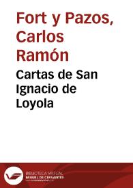 Cartas de San Ignacio de Loyola / Carlos Ramón Fort y Pazos | Biblioteca Virtual Miguel de Cervantes