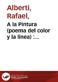 A la Pintura (poema del color y la línea) : (1945-1976) [Selección] / Rafael Alberti | Biblioteca Virtual Miguel de Cervantes