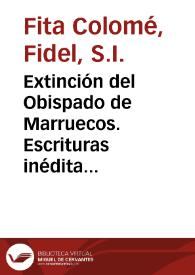 Extinción del Obispado de Marruecos. Escrituras inéditas / Fidel Fita | Biblioteca Virtual Miguel de Cervantes