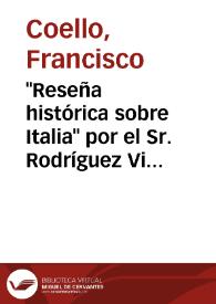 "Reseña histórica sobre Italia" por el Sr. Rodríguez Villa / Francisco Coello | Biblioteca Virtual Miguel de Cervantes