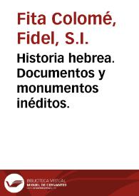Historia hebrea. Documentos y monumentos inéditos. / Fidel Fita | Biblioteca Virtual Miguel de Cervantes