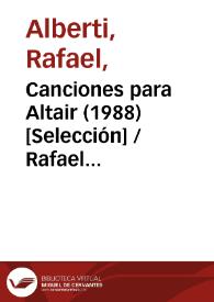 Canciones para Altair (1988) [Selección] / Rafael Alberti | Biblioteca Virtual Miguel de Cervantes