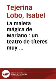 La maleta mágica de Mariano : un teatro de títeres muy singular / Isabel Tejerina Lobo | Biblioteca Virtual Miguel de Cervantes