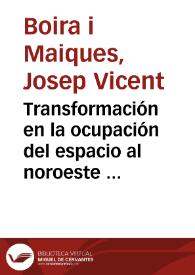 Transformación en la ocupación del espacio al noroeste de la ciudad de Valencia / Josep Vicent Boira i Maiqués | Biblioteca Virtual Miguel de Cervantes