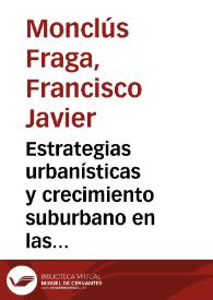 Estrategias urbanísticas y crecimiento suburbano en las ciudades españolas : el caso de Barcelona / Francisco Javier Monclús Fraga | Biblioteca Virtual Miguel de Cervantes