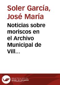 Noticias sobre moriscos en el Archivo Municipal de Villena / José María Soler García | Biblioteca Virtual Miguel de Cervantes