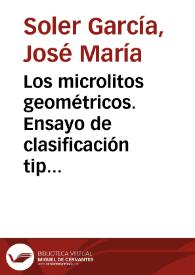 Los microlitos geométricos. Ensayo de clasificación tipológica / José María Soler García | Biblioteca Virtual Miguel de Cervantes