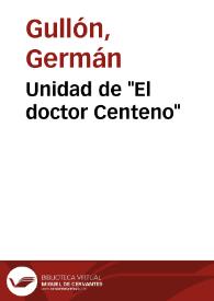 Unidad de "El doctor Centeno" / por Germán Gullón | Biblioteca Virtual Miguel de Cervantes
