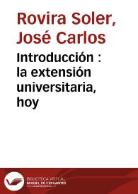 Introducción : la extensión universitaria, hoy / José Carlos Rovira | Biblioteca Virtual Miguel de Cervantes