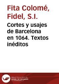 Cortes y usajes de Barcelona en 1064. Textos inéditos / Fidel Fita | Biblioteca Virtual Miguel de Cervantes