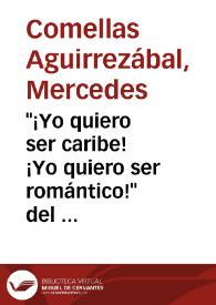 "¡Yo quiero ser caribe! ¡Yo quiero ser romántico!" del buen humor del anti-romanticismo / Mercedes Comellas | Biblioteca Virtual Miguel de Cervantes