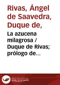 La azucena milagrosa / Duque de Rivas; prólogo de Enrique Ruiz de la Serna; apéndice de Antonio Alcalá Galiano | Biblioteca Virtual Miguel de Cervantes