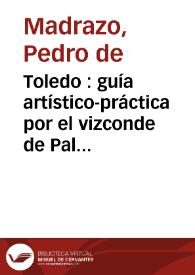 Toledo : guía artístico-práctica por el vizconde de Palazuelos | Biblioteca Virtual Miguel de Cervantes