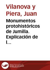 Monumentos protohistóricos de Jumilla. Explicación de la lámina | Biblioteca Virtual Miguel de Cervantes