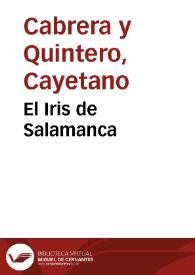 El Iris de Salamanca / Cayetano de Cabrera y Quintero; estudio introductorio y notas Germán Viveros Maldonado | Biblioteca Virtual Miguel de Cervantes