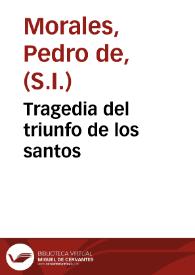 Tragedia del triunfo de los santos / Pedro de Morales | Biblioteca Virtual Miguel de Cervantes